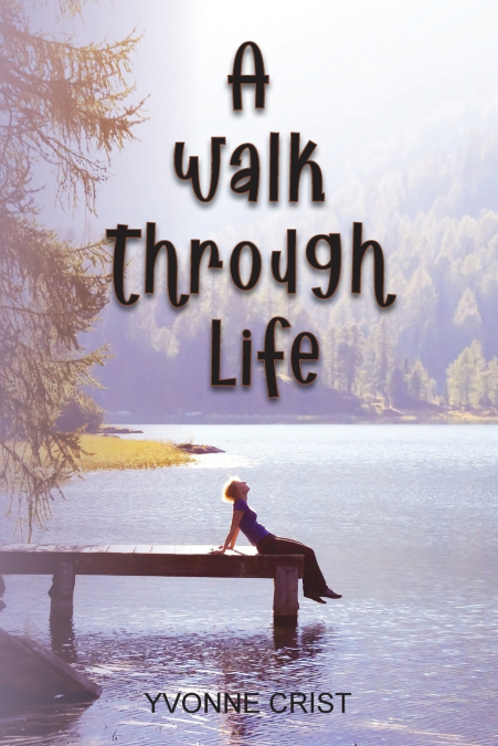 A WALK THROUGH LIFE