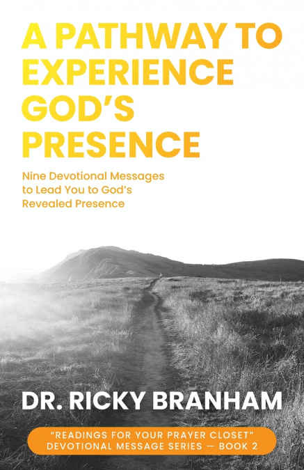 A PATHWAY TO EXPERIENCE GOD?S PRESENCE