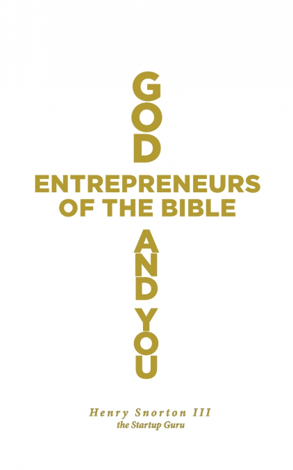GOD, ENTREPRENEURS OF THE BIBLE AND YOU