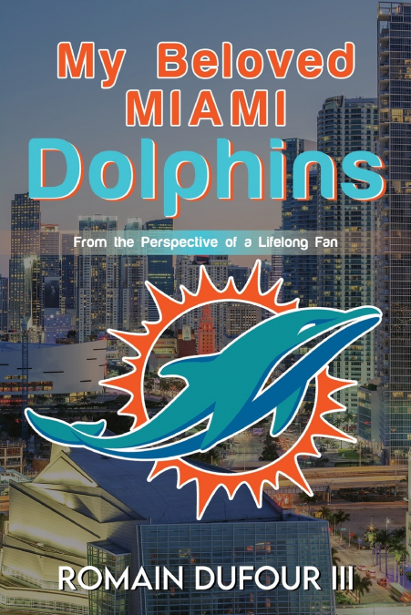 MY BELOVED MIAMI DOLPHINS