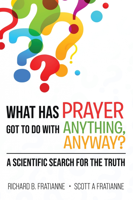 WHAT HAS PRAYER GOT TO DO WITH ANYTHING, ANYWAY?