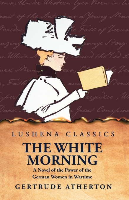 THE WHITE MORNING A NOVEL OF THE POWER OF THE GERMAN WOMEN I