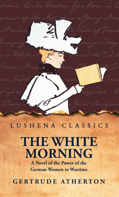 THE WHITE MORNING A NOVEL OF THE POWER OF THE GERMAN WOMEN I