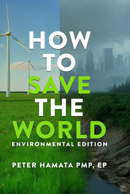 HOW TO SAVE THE WORLD ENVIRONMENTAL EDITION