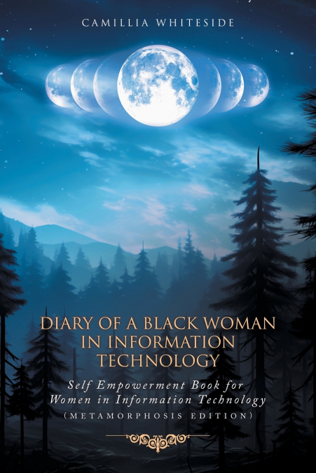 DIARY OF A BLACK WOMAN IN INFORMATION TECHNOLOGY SELF EMPOWE