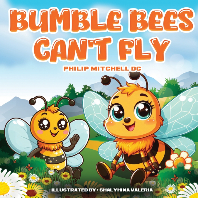 BUMBLE BEES CAN?T FLY