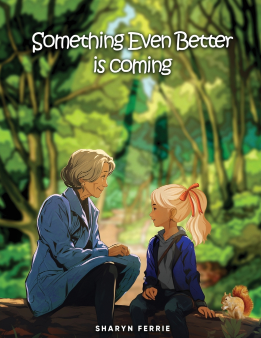 SOMETHING EVEN BETTER IS COMING