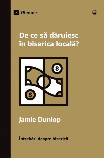 WHY SHOULD I GIVE TO MY CHURCH? / DE CE S? D?RUIESC IN BISER