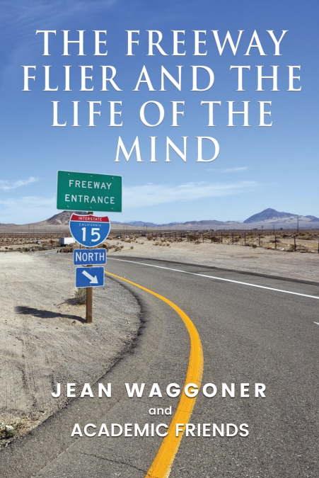 THE FREEWAY FLIER AND THE LIFE OF THE MIND