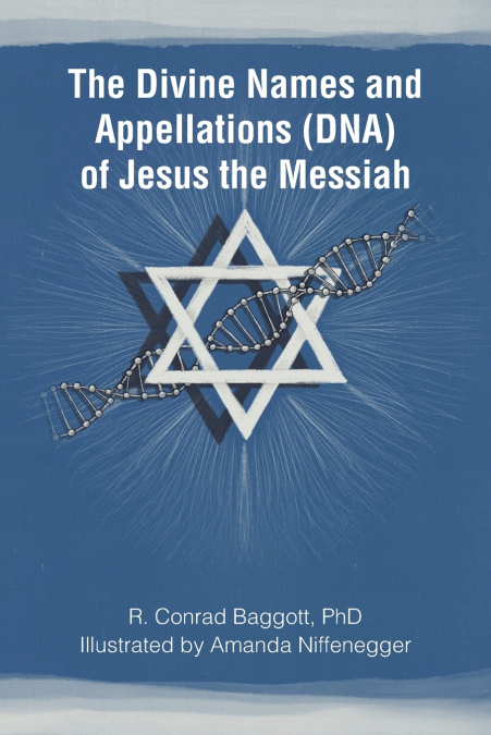 THE DIVINE NAMES AND APPELLATIONS (DNA) OF JESUS THE MESSIAH