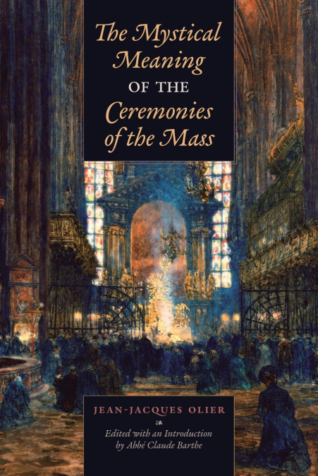 THE MYSTICAL MEANING OF THE CEREMONIES OF THE MASS