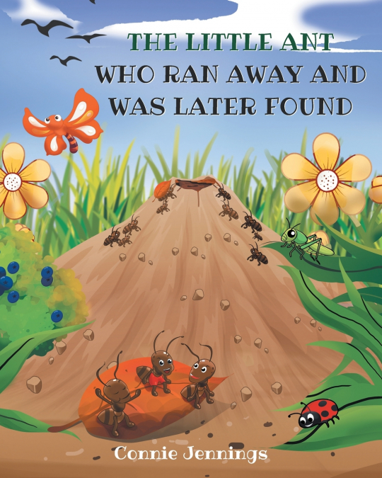THE LITTLE ANT WHO RAN AWAY AND WAS LATER FOUND