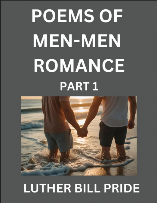 MEN-MEN ROMANCE POETRY (PART 1)- POEMS OF MM RELATIONSHIP, U