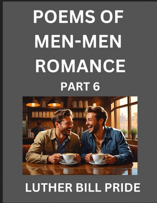 MEN-MEN ROMANCE POETRY (PART 6)- POEMS OF MM RELATIONSHIP, U