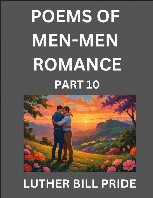 MEN-MEN ROMANCE POETRY (PART 10)- POEMS OF MM DATING RELATIO