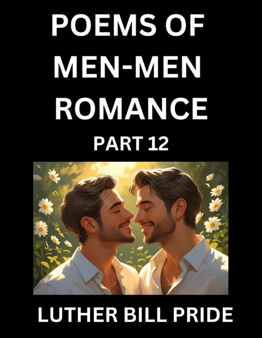 MEN-MEN ROMANCE POETRY (PART 12)- POEMS OF MM DATING RELATIO