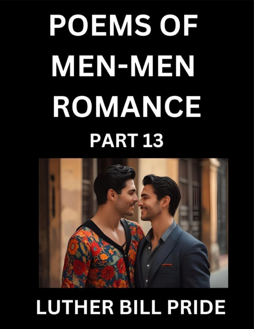 MEN-MEN ROMANCE POETRY (PART 13)- POEMS OF MM DATING RELATIO