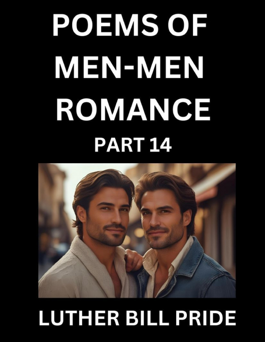 MEN-MEN ROMANCE POETRY (PART 14)- POEMS OF MM DATING RELATIO