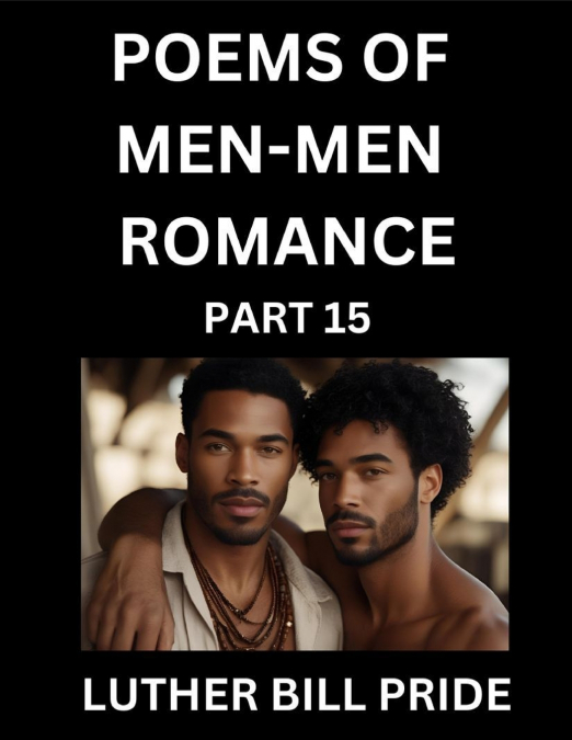 MEN-MEN ROMANCE POETRY (PART 15)- POEMS OF MM DATING RELATIO