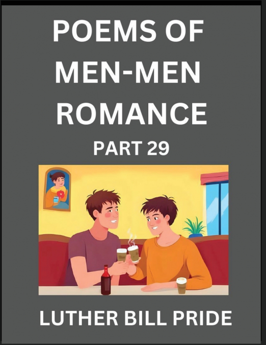 MEN-MEN ROMANCE POETRY (PART 29)- POEMS OF MM DATING RELATIO