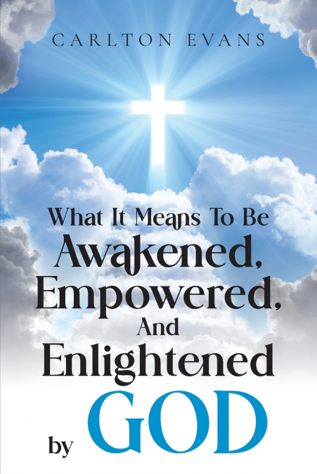 WHAT IT MEANS TO BE AWAKENED, EMPOWERED, AND ENLIGHTENED BY