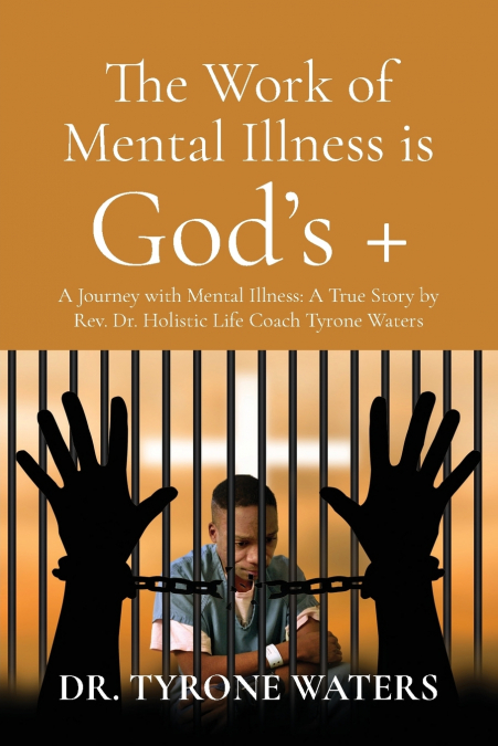 THE WORK OF MENTAL ILLNESS IS GOD?S +