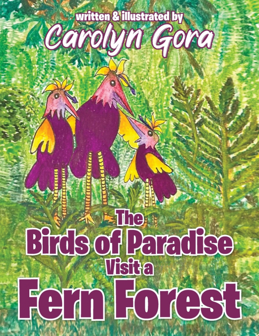 THE BIRDS OF PARADISE VISIT A FERN FOREST
