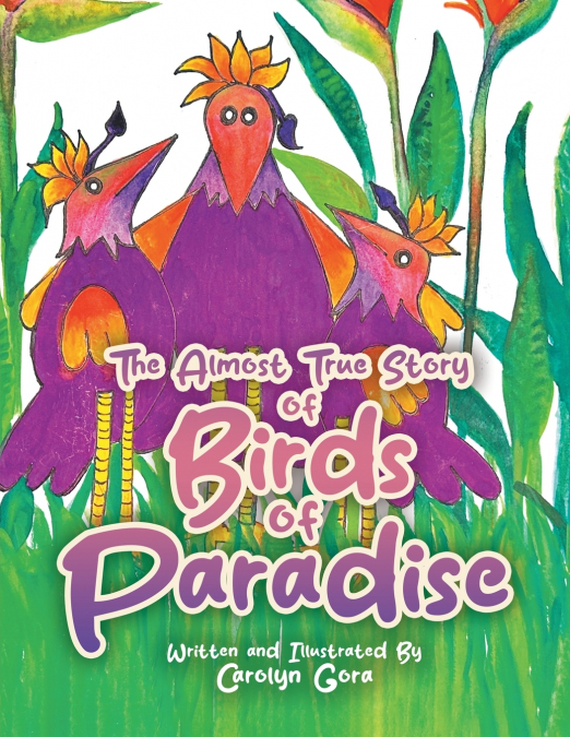 THE ALMOST TRUE STORY OF BIRDS OF PARADISE