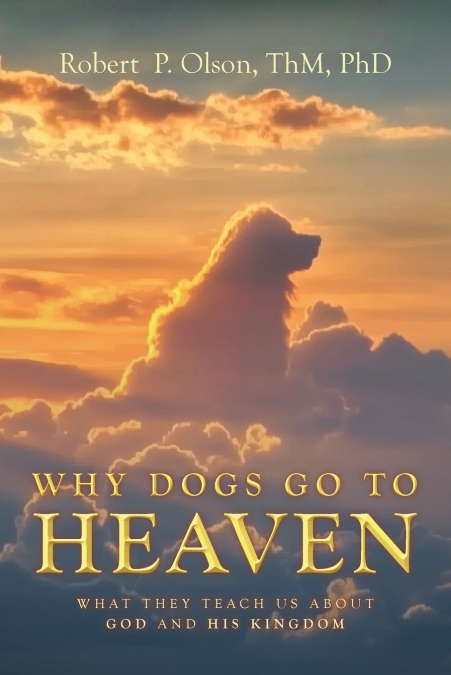 WHY DOGS GO TO HEAVEN