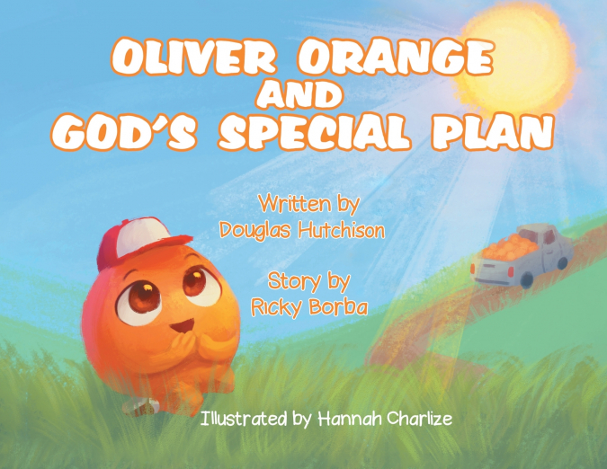 OLIVER ORANGE AND GOD?S SPECIAL PLAN