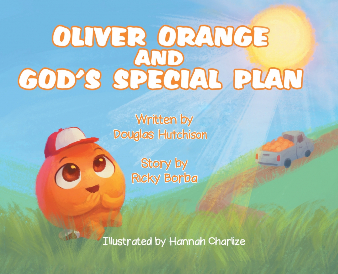 OLIVER ORANGE AND GOD?S SPECIAL PLAN