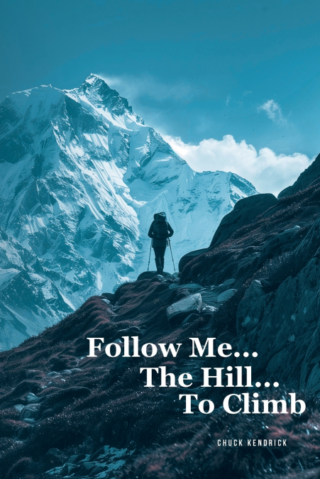 FOLLOW ME...THE HILL...TO CLIMB