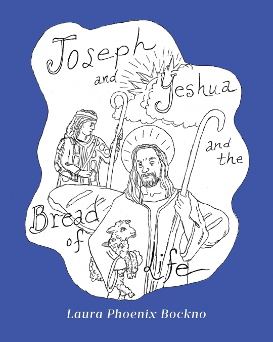 JOSEPH AND YESHUA AND THE BREAD OF LIFE