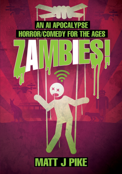 ZAMBIES! AN AI APOCALYPSE HORROR/COMEDY FOR THE AGES