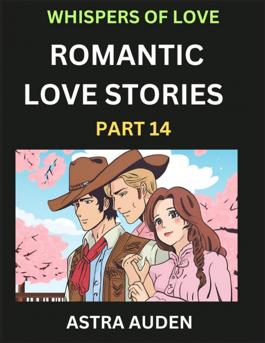 ROMANTIC LOVE STORIES (PART 14)- A COLLECTION OF SHORT AND S