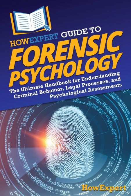 HOWEXPERT GUIDE TO FORENSIC PSYCHOLOGY