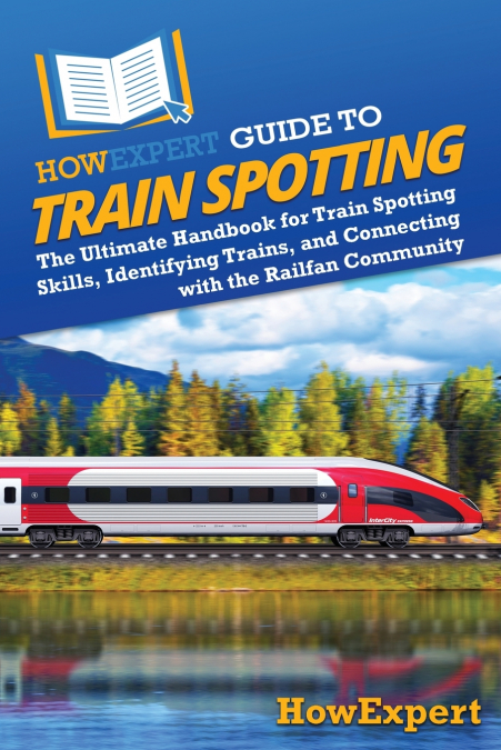 HOWEXPERT GUIDE TO TRAIN SPOTTING