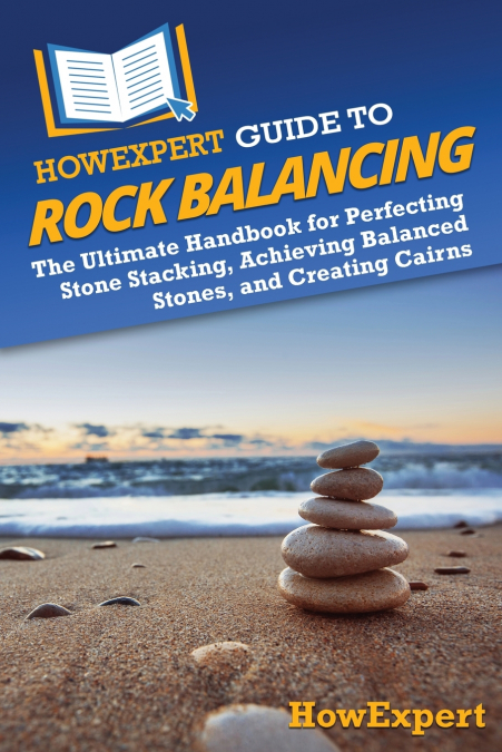 HOWEXPERT GUIDE TO ROCK BALANCING
