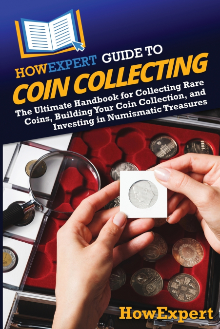 HOWEXPERT GUIDE TO COIN COLLECTING