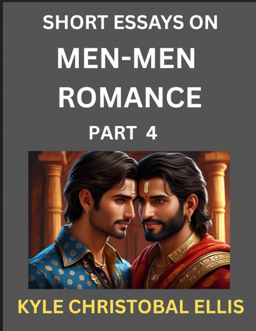 MEN-MEN ROMANCE (PART 4)- SHORT ESSAYS ON MM ROMANCE, EXPLOR