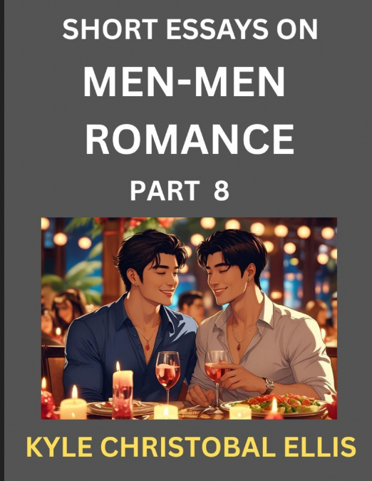 MEN-MEN ROMANCE (PART 8)- SHORT ESSAYS ON MM ROMANCE, EXPLOR