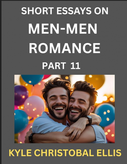 MEN-MEN DATING AND ROMANCE (PART 11)- SHORT ESSAYS ON MM ROM