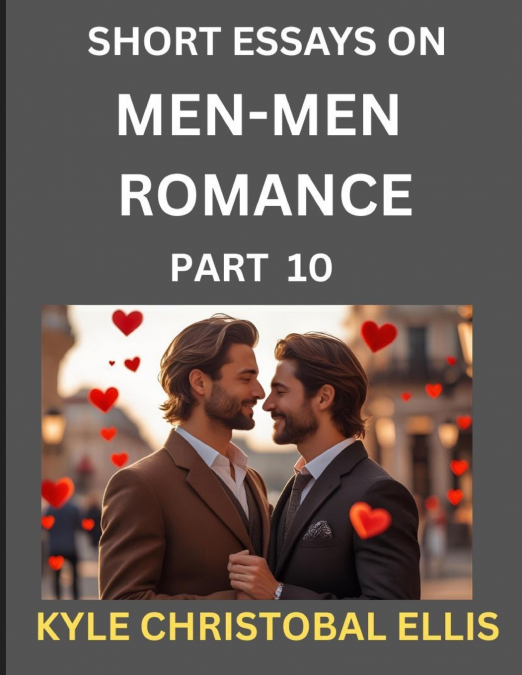 MEN-MEN DATING AND ROMANCE (PART 10)- SHORT ESSAYS ON MM ROM
