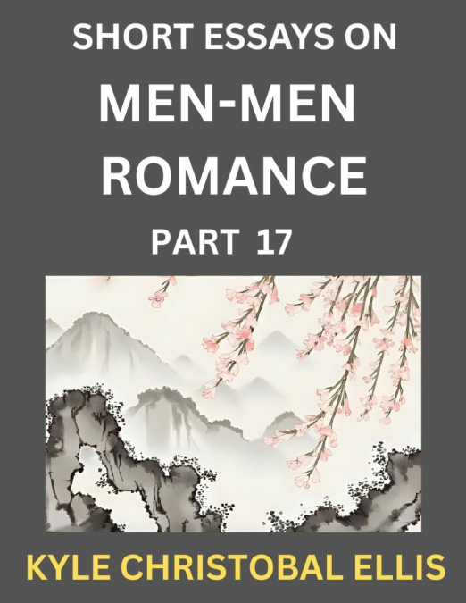 MEN-MEN DATING AND ROMANCE (PART 17)- SHORT ESSAYS ON MM ROM