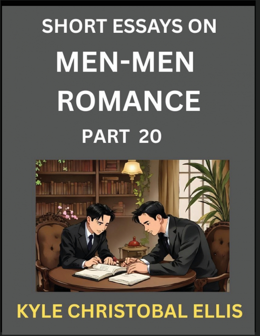 MEN-MEN DATING AND ROMANCE (PART 20)- SHORT ESSAYS ON MM ROM