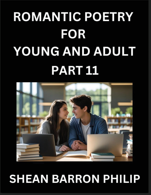 ROMANTIC POETRY FOR YOUNG AND ADULT (PART 11)- INTRODUCTION