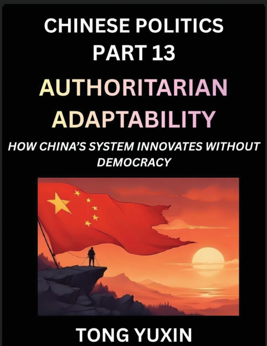 CHINESE POLITICS (PART 13)- AUTHORITARIAN ADAPTABILITY, HOW