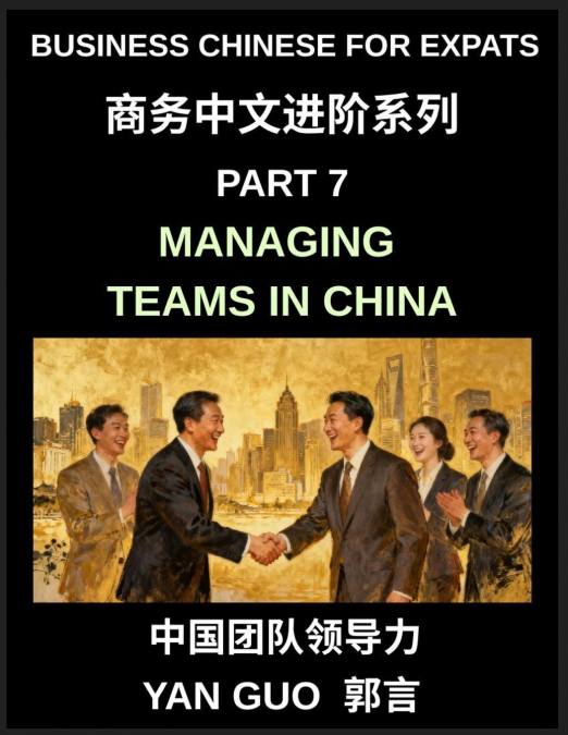 BUSINESS CHINESE FOR EXPATS (PART 7)- MANAGING TEAMS IN CHIN