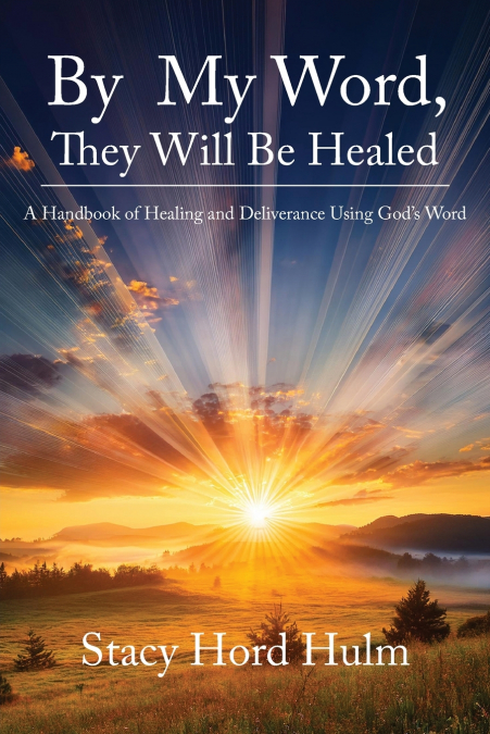 BY MY WORD, THEY WILL BE HEALED