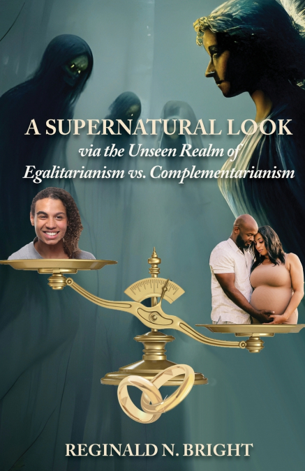 A SUPERNATURAL LOOK, VIA THE UNSEEN REALM, OF EGALITARIANISM